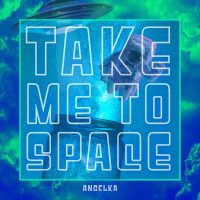 an07takemetospace